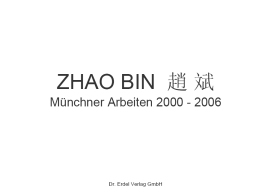 Zhao Bin: Münchner Arbeiten 2000-2006 Dr. Erdel Verlag